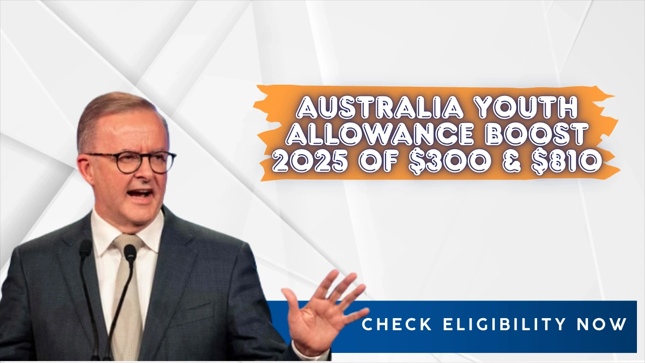 Australia Youth Allowance Boost 2025 of 300 & 810