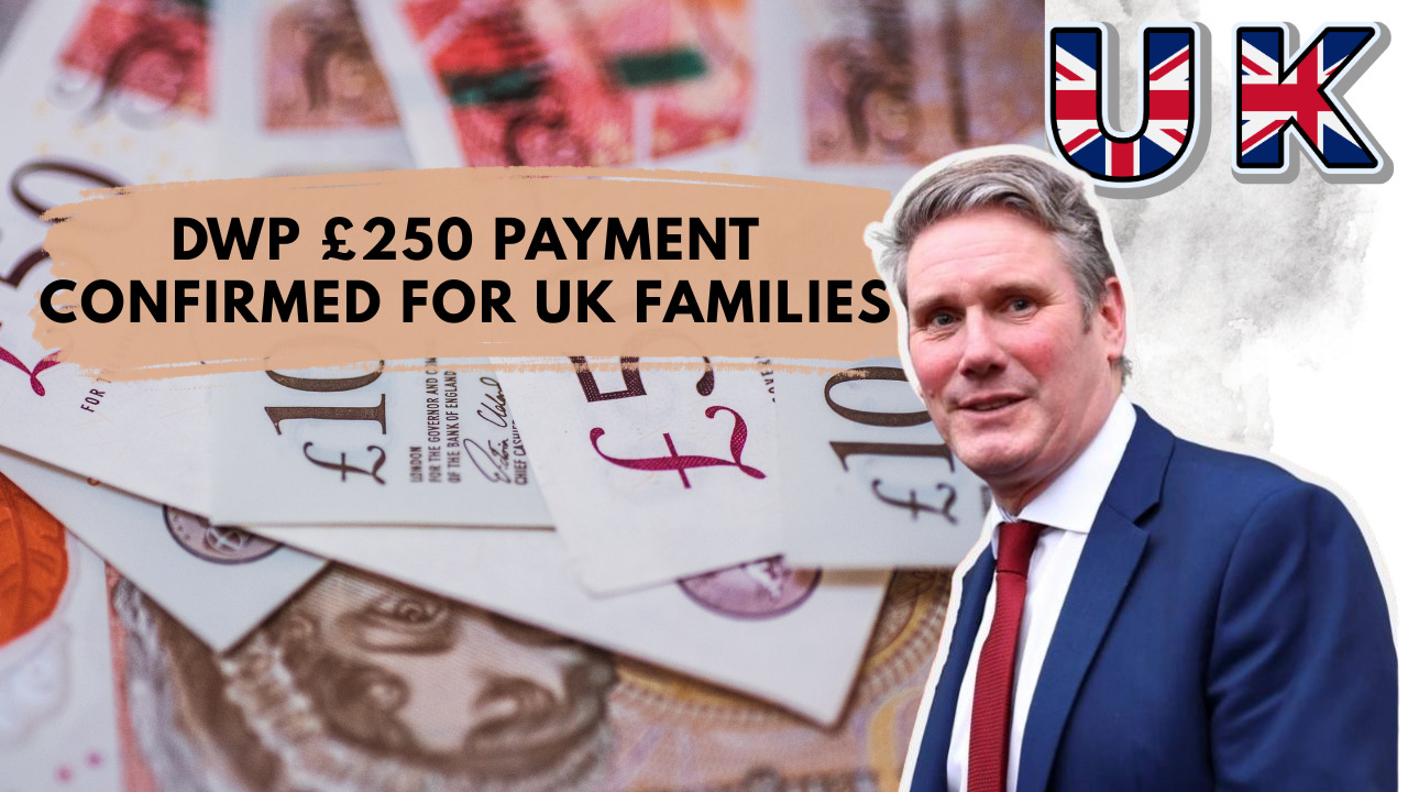 DWP £250 Payment Confirmed for UK Families